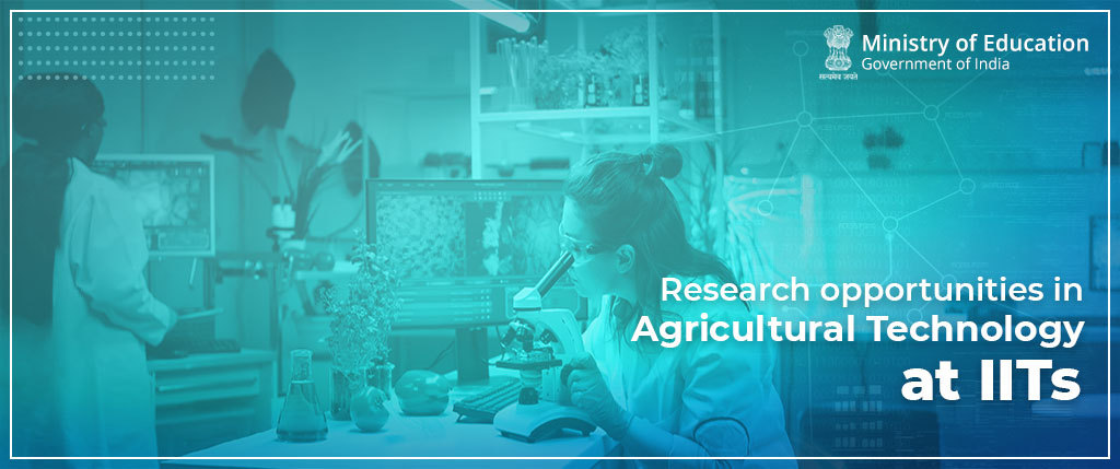 Research opportunities in Agricultural Technology at IITs