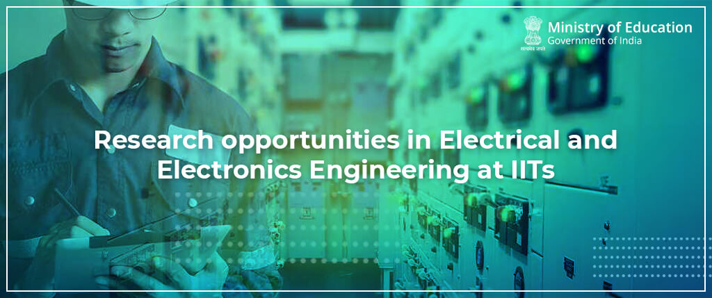Research opportunities in Electrical and Electronics Engineering at IITs