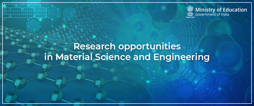 Research opportunities in Material Science and Engineering